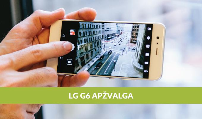 „LG G6“ apžvalga [VIDEO]