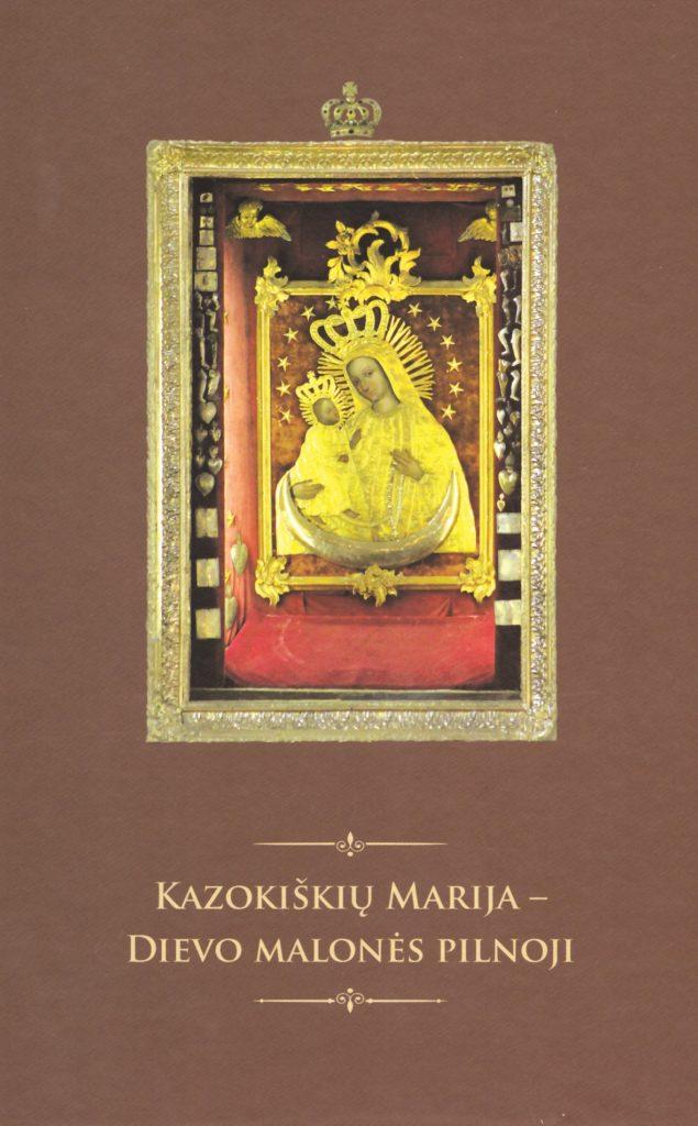 Kazokiškių Dievo Motinos stebuklai nugulė į knygą „Kazokiškių Marija – Dievo Malonės Pilnoji“