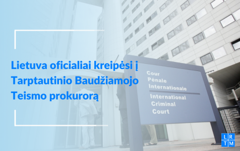 Lietuva oficialiai kreipėsi į Tarptautinio Baudžiamojo Teismo prokurorą